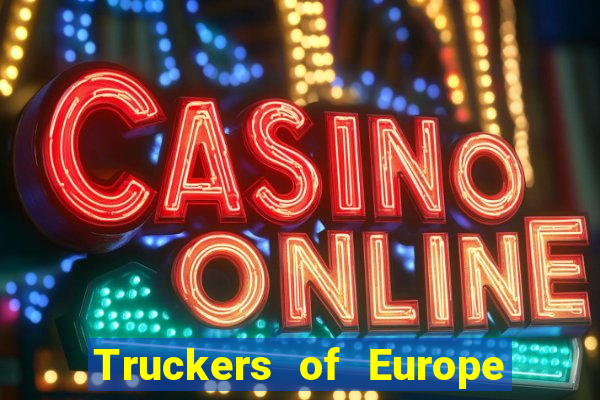 Truckers of Europe 3 dinheiro infinito